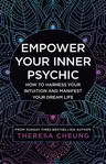 Empower Your Inner Psychic: How to Harness Your Intuition and Manifest Your Dream Life