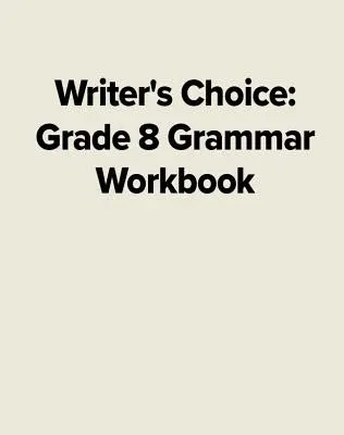 Writer's Choice Grade 8 Grammar Workbook