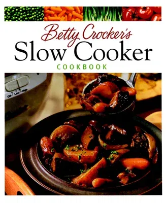 Betty Crocker's Slow Cooker Cookbook