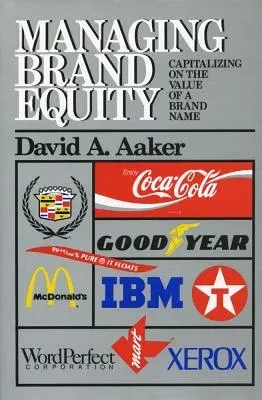 Managing Brand Equity: Capitalizing on the Value of a Brand Name