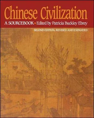 Chinese Civilization: A Sourcebook, 2nd Ed (Revised and Expanded)