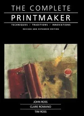 Complete Printmaker (Revised, Expanded)