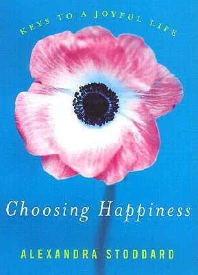 Choosing Happiness: Keys to a Joyful Life