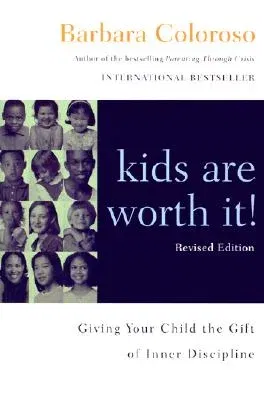 Kids Are Worth It! Revised Edition: Giving Your Child the Gift of Inner Discipline (Revised)