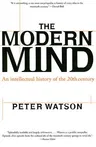 Modern Mind: An Intellectual History of the 20th Century