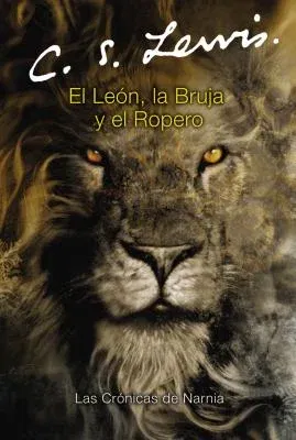 El León, La Bruja Y El Ropero: The Lion, the Witch and the Wardrobe (Spanish Edition)