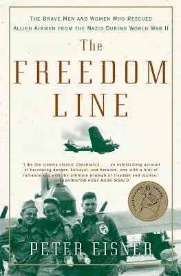 The Freedom Line: The Brave Men and Women Who Rescued Allied Airmen from the Nazis During World War II (Perennial)