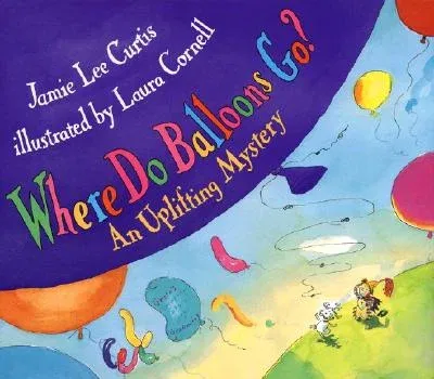 Where Do Balloons Go?: An Uplifting Mystery