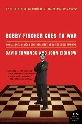 Bobby Fischer Goes to War: How a Lone American Star Defeated the Soviet Chess Machine