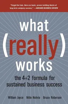 What Really Works: The 4+2 Formula for Sustained Business Success