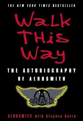 Walk This Way: The Autobiography of Aerosmith