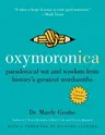 Oxymoronica: Paradoxical Wit and Wisdom from History's Greatest Wordsmiths