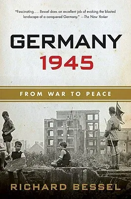 Germany 1945: From War to Peace