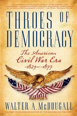 Throes of Democracy: The American Civil War Era, 1829-1877