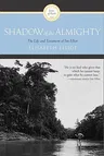 Shadow of the Almighty: The Life and Testament of Jim Elliot