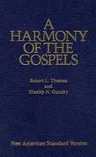 A Harmony of the Gospels: New American Standard Edition