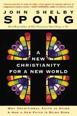 A New Christianity for a New World: Why Traditional Faith Is Dying & How a New Faith Is Being Born