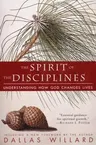 The Spirit of the Disciplines - Reissue: Understanding How God Changes Lives