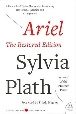 Ariel: The Restored Edition: A Facsimile of Plath's Manuscript, Reinstating Her Original Selection and Arrangement