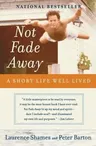 Not Fade Away: A Short Life Well Lived (Perennial)