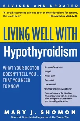 Living Well with Hypothyroidism REV Ed: What Your Doctor Doesn't Tell You... That You Need to Know (Revised)