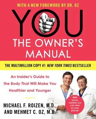 You: The Owner's Manual: An Insider's Guide to the Body That Will Make You Healthier and Younger (Updated, Expanded)