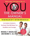 You: The Owner's Manual: An Insider's Guide to the Body That Will Make You Healthier and Younger (Updated, Expanded)