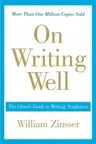 On Writing Well: The Classic Guide to Writing Nonfiction (Anniversary)