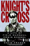 Knight's Cross: Life of Field Marshal Erwin Rommel, a