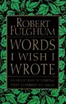 Words I Wish I Wrote: A Collection of Writing That Inspired My Ideas