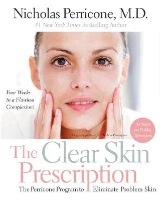 The Clear Skin Prescription: The Perricone Program to Eliminate Problem Skin