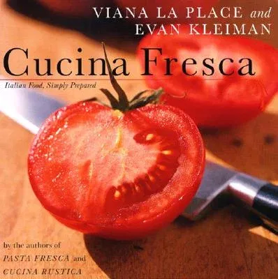 Cucina Fresca: Italian Food, Simply Prepared