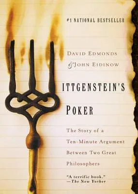 Wittgenstein's Poker: The Story of a Ten-Minute Argument Between Two Great Philosophers