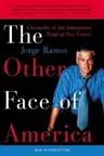 The Other Face of America: Chronicles of the Immigrants Shaping Our Future (Rayo Pbk)