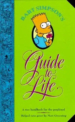 Bart Simpson's Guide to Life: A Wee Handbook for the Perplexed