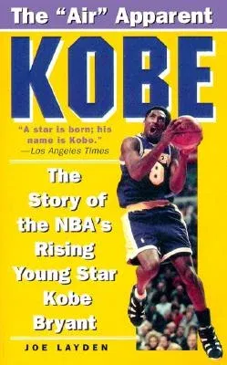 Kobe: The Story of the Nba's Rising Young Star Kobe Bryant