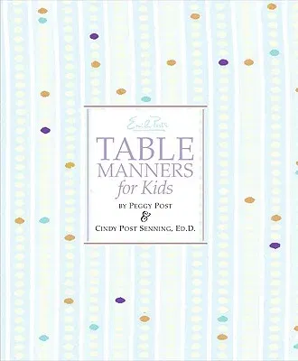 Emily Post's Table Manners for Kids