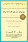 The Needs of the Dying: A Guide for Bringing Hope, Comfort, and Love to Life's Final Chapter (Anniversary)