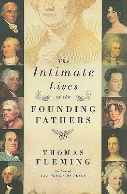 The Intimate Lives of the Founding Fathers