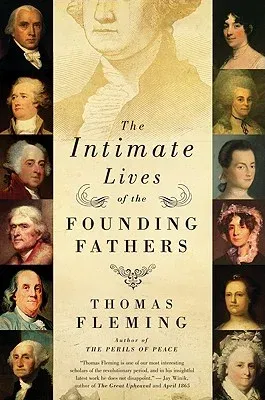 The Intimate Lives of the Founding Fathers