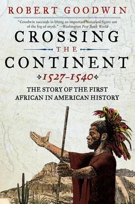 Crossing the Continent 1527-1540: The Story of the First African in American History