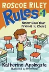 Roscoe Riley Rules #1: Never Glue Your Friends to Chairs