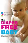 The Diaper-Free Baby: The Natural Toilet Training Alternative