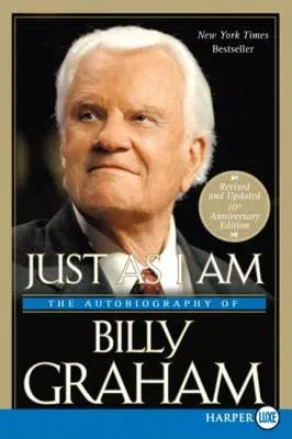 Just as I Am: The Autobiography of Billy Graham (Anniversary, Revised)