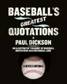 Baseball's Greatest Quotations Rev. Ed.: An Illustrated Treasury of Baseball Quotations and Historical Lore (Revised)