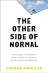 The Other Side of Normal: How Biology Is Providing the Clues to Unlock the Secrets of Normal and Abnormal Behavior