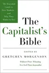 The Capitalist's Bible: The Essential Guide to Free Markets--And Why They Matter to You