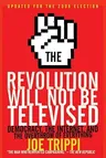 The Revolution Will Not Be Televised: Democracy, the Internet, and the Overthrow of Everything (Updated)