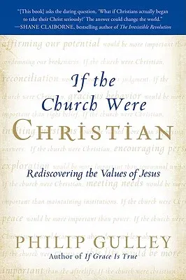 If the Church Were Christian: Rediscovering the Values of Jesus