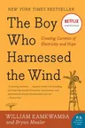 The Boy Who Harnessed the Wind: Creating Currents of Electricity and Hope